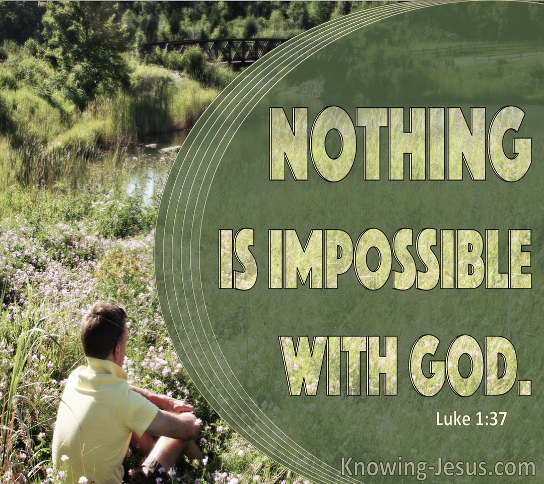 Luke 1:37 Nothing Is Impossible With God (sage)
